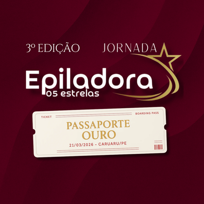 Passaporte Ouro - Evento Jornada Epiladora 5 Estrelas - 3° Edição
